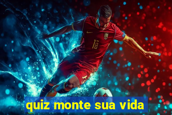 quiz monte sua vida